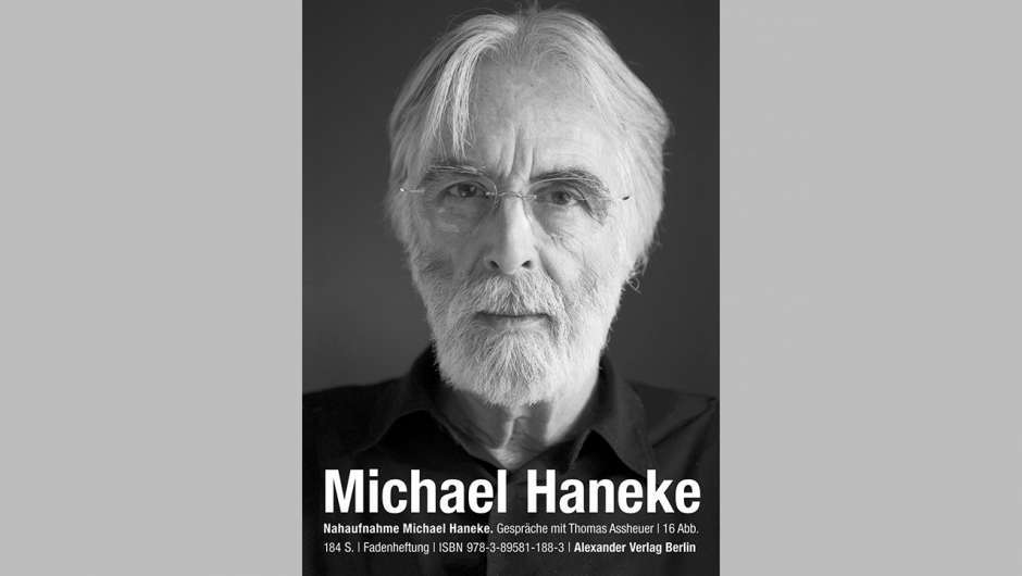 Thomas Assheuer, Michael Haneke (Hrsg.): Nahaufnahme Michael Haneke. Gespräche mit Thomas Assheuer