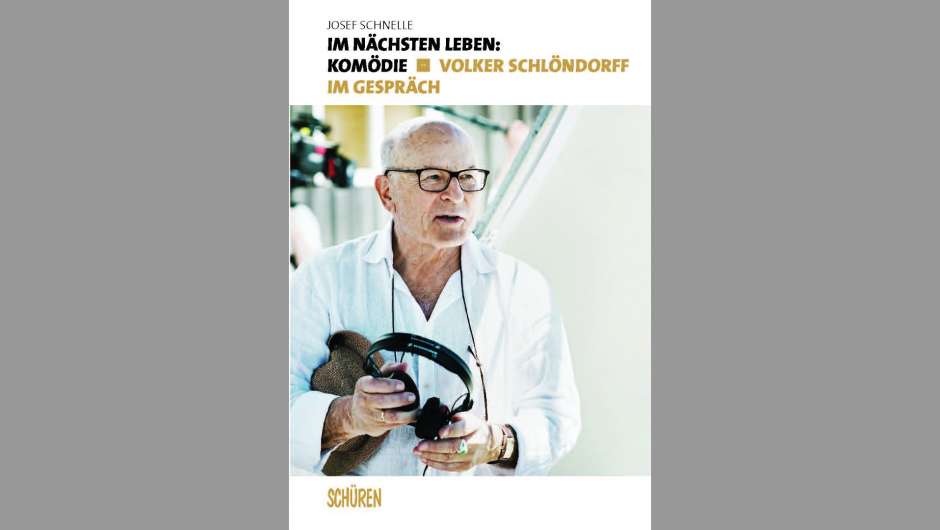 Buchcover zu Josef Schnelle: Im nächsten Leben: Komödie. Volker Schlöndorff im Gespräch.