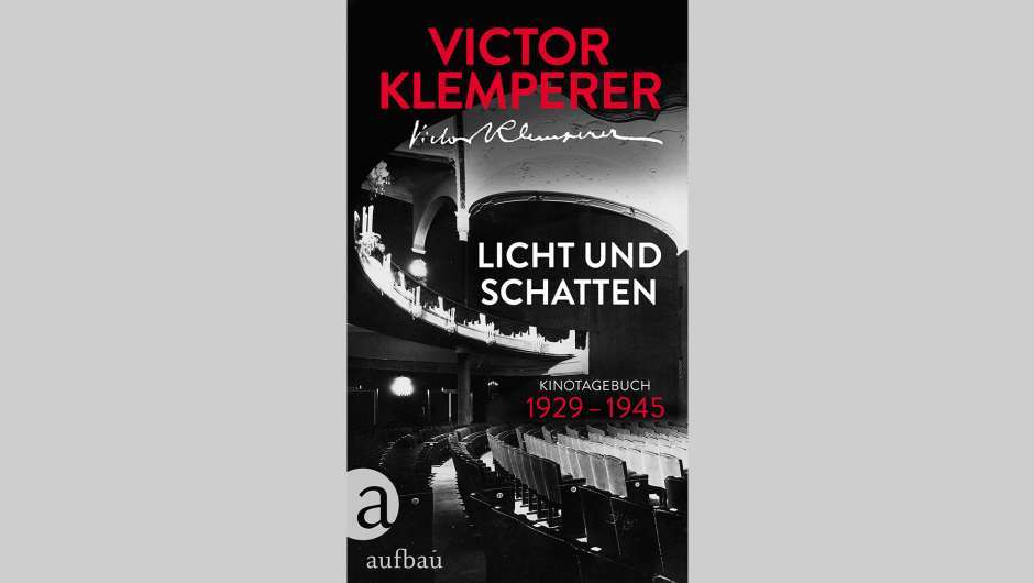 Victor Klemperer: Licht und Schatten. Kinotagebuch 1929-1945