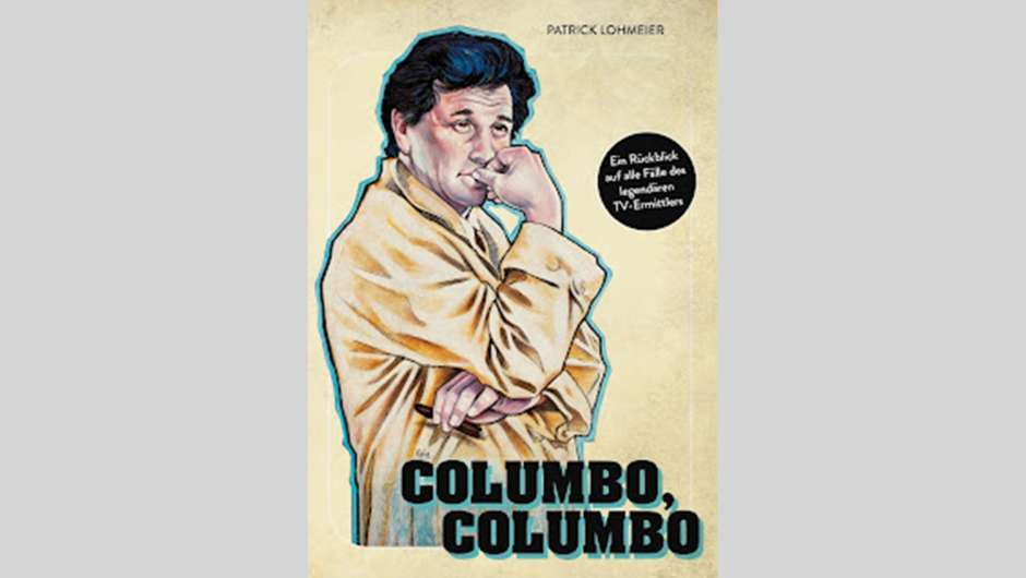 Patrick Lohmeier: Columbo, Columbo – das Buch zur Fernsehserie mit Peter Falk
