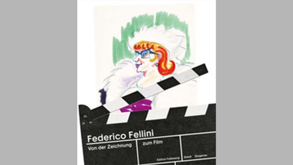 Federico Fellini. Von der Zeichnung zum Film.