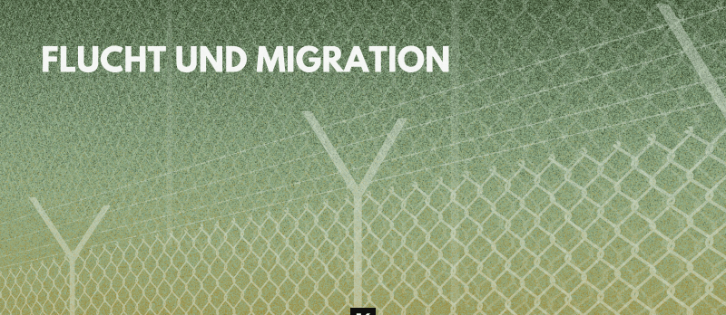 Flucht und Migration